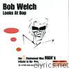 Bob Welch Looks at Bop