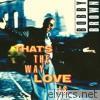 That's the Way Love Is - EP