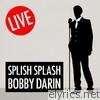 Splish Splash  (Live)
