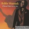 Bobby Womack - I Wanna Make Love to You