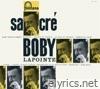 Sacré Bobby Lapointe (Collection 25 CM)