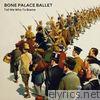 Bone Palace Ballet - Tell Me Who to Blame - Single