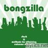 Bongzilla - Stash/Methods for Attaining Extreme Altitudes