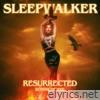 Sleepwalker (Resurrected)