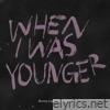 When I Was Younger - Single