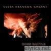Every Unknown Moment - Single