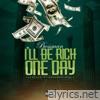 I’LL BE RICH ONE DAY - Single