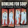 Bowling For Soup - Drunk Enough to Dance