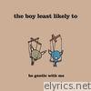 Boy Least Likely To - Be Gentle With Me - Single