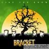 Bracket - Like You Know