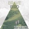 Brave Bird - Maybe You, No One Else Worth It