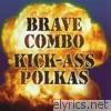 Brave Combo - Kick Ass Polka (Live)