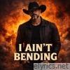 I Ain't bending - Single