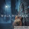 Walk My Walk - Single