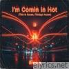 I'm Comin in Hot (This Is House, Chicago House) - Single