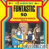 Funtastic 50 Children's Songs