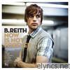 B.reith - Now Is Not Forever