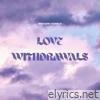 Love Withdrawals - Single