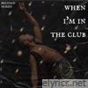 Brendan Morris - When I'm In the Club - Single