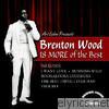 Brenton Wood: 18 More of the Best