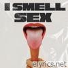 I Smell Sex - Single