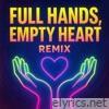 Full Hands, Empty heart (Dance Remix) - Single