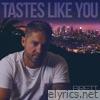 Tastes Like You - Single