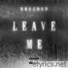Leave Me - Single