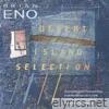 Brian Eno - Desert Island Selection