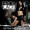 Brick & Lace - Get That Clear (Hold Up) - Single