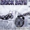 Brick Bath - I Won't Live the Lie