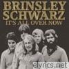 Brinsley Schwarz - It's All over Now