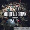 You're All Drunk - Single