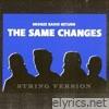 The Same Changes (String Version) - Single