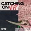 Catching On (VIP) - Single