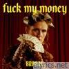 F**k My Money - Single