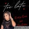 Too Late (feat. Dre Butterz) - Single