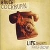 Bruce Cockburn - Life Short Call Now