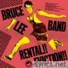Bruce Lee Band - Rental!! Eviction!!