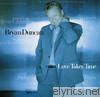 Bryan Duncan - Love Takes Time - 17 Timeless Classics