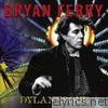 Bryan Ferry - Dylanesque