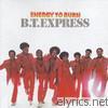 B.t. Express - Energy to Burn