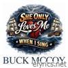 She Only Loves Me When I Sing - Single