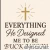 Everything He Designed Me to Be - Single