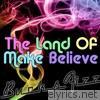 The Land of Make Believe