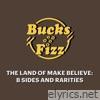 Bucks Fizz - The Land of Make Believe: B Sides and Rarities