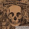 Builders & The Butchers - The Builders and the Butchers