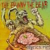 Bunny The Bear - The Stomach for It