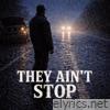 THEY AIN'T STOP - Single
