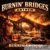 BURNIN' BRIDGES ANTHEM - Single